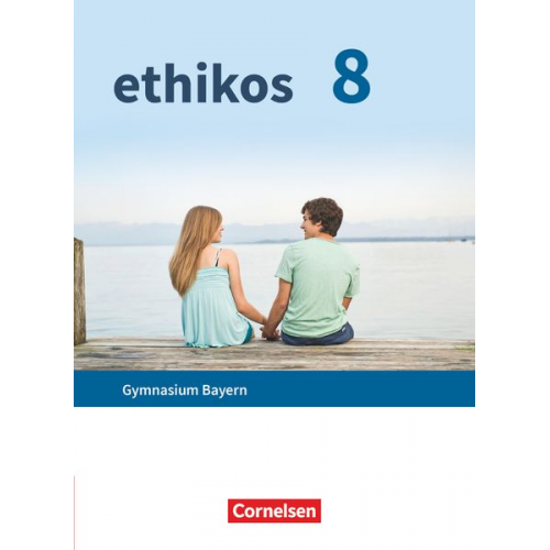 Ethikos - Arbeitsbuch für den Ethikunterricht - Gymnasium Bayern - 8. Jahrgangsstufe