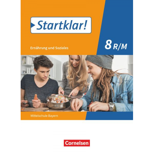 Brigitte Schubert Bianca Eibl Angela Dorn Katharina Schick Christine Buchholz - Startklar! 8. Jahrgangsstufe - Ernährung und Soziales - Mittelschule Bayern - Schülerbuch