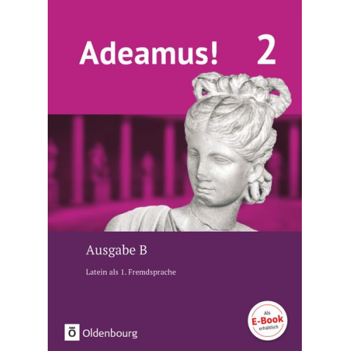 Volker Berchtold Melanie Schölzel Michael Stierstorfer Jens Holzhausen Ira Noss - Adeamus! - Ausgabe B Band 2 - Texte, Übungen, Begleitgrammatik - Latein als 1. Fremdsprache