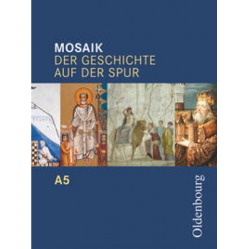 Hans-Joachim Cornelissen Martin Ehrenfeuchter Jan Koppmann Stefan Schipperges Michael Tocha - Mosaik (Oldenbourg) - Der Geschichte auf der Spur - Ausgabe A zum Bildungsplan für Gymnasien in Baden-Württemberg - Band 5: 10. Schuljahr