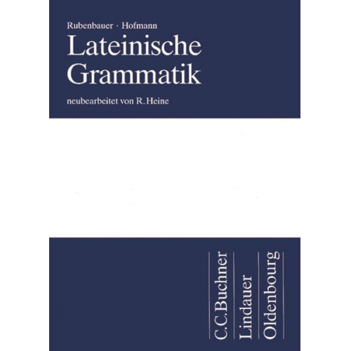 Hans Rubenbauer Rolf Heine - Lateinische Grammatik