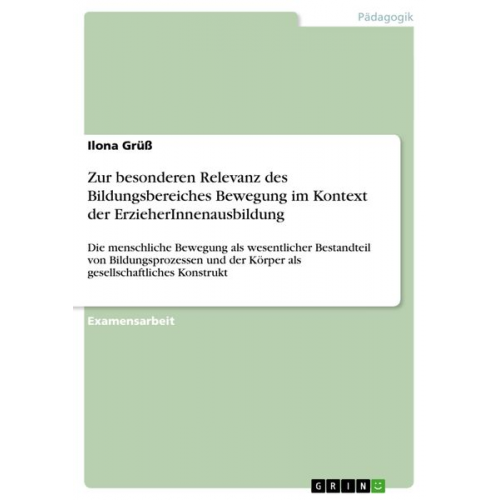 Ilona Grüss - Zur besonderen Relevanz des Bildungsbereiches Bewegung im Kontext der ErzieherInnenausbildung