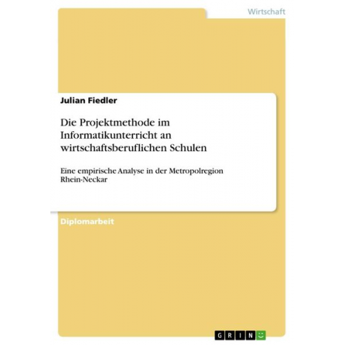 Julian Fiedler - Die Projektmethode im Informatikunterricht an wirtschaftsberuflichen Schulen