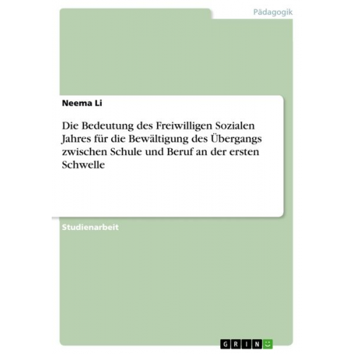 Neema Li - Die Bedeutung des Freiwilligen Sozialen Jahres für die Bewältigung des Übergangs zwischen Schule und Beruf an der ersten Schwelle