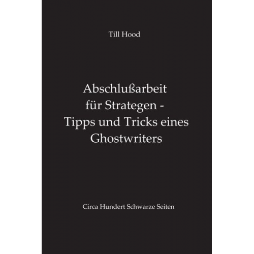 Till Hood - Abschlußarbeit für Strategen - Tipps und Tricks eines Ghostwriters