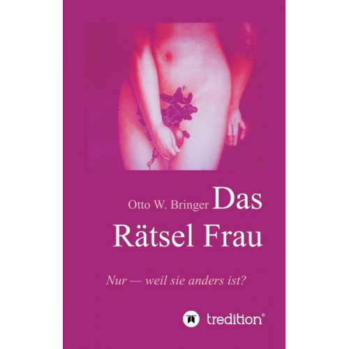Otto W. Bringer - Das Rätsel Frau