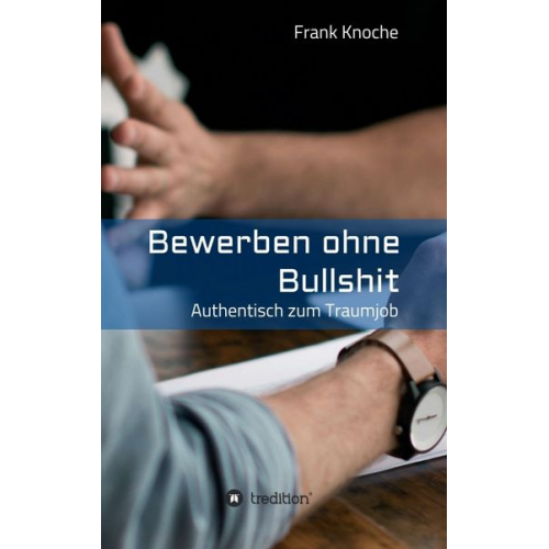 Frank Knoche - Bewerben ohne Bullshit