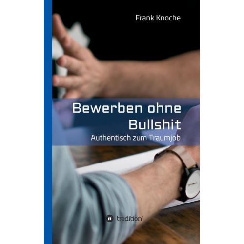 Frank Knoche - Bewerben ohne Bullshit