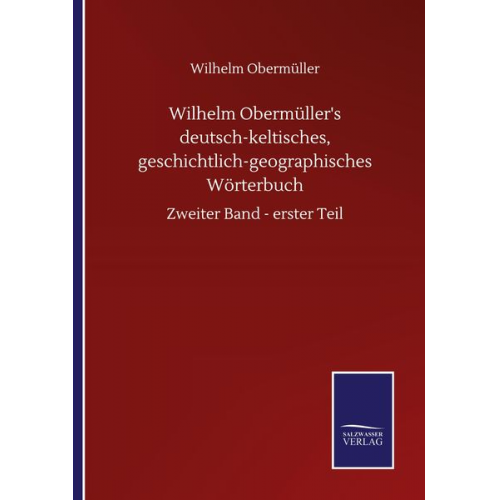 Wilhelm Obermüller - Wilhelm Obermüller's deutsch-keltisches, geschichtlich-geographisches Wörterbuch