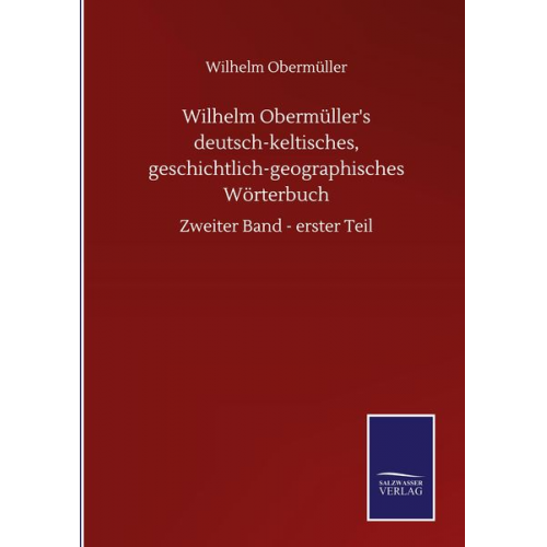 Wilhelm Obermüller - Wilhelm Obermüller's deutsch-keltisches, geschichtlich-geographisches Wörterbuch