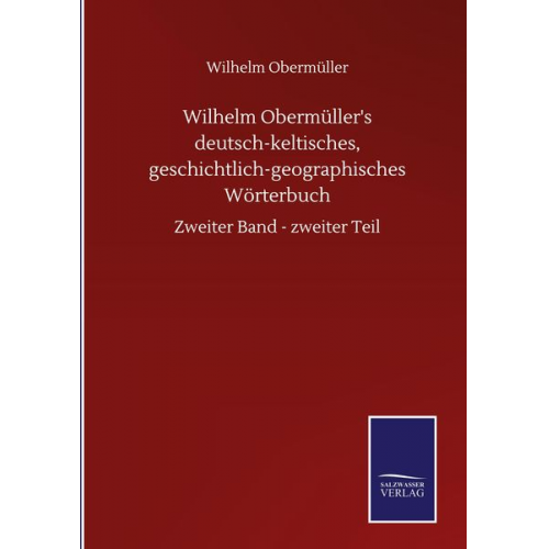 Wilhelm Obermüller - Wilhelm Obermüller's deutsch-keltisches, geschichtlich-geographisches Wörterbuch