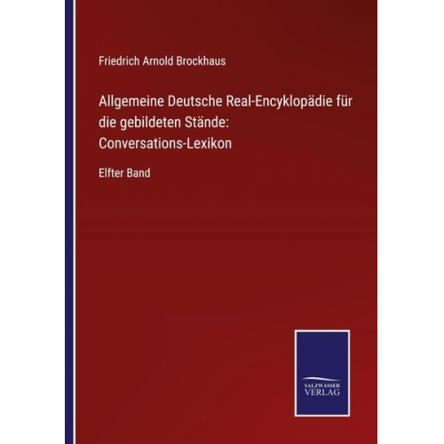 Friedrich Arnold Brockhaus - Allgemeine Deutsche Real-Encyklopädie für die gebildeten Stände: Conversations-Lexikon