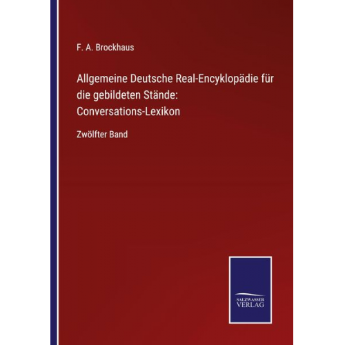 F. A. Brockhaus - Allgemeine Deutsche Real-Encyklopädie für die gebildeten Stände: Conversations-Lexikon