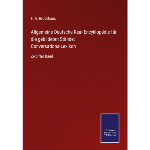 F. A. Brockhaus - Allgemeine Deutsche Real-Encyklopädie für die gebildeten Stände: Conversations-Lexikon