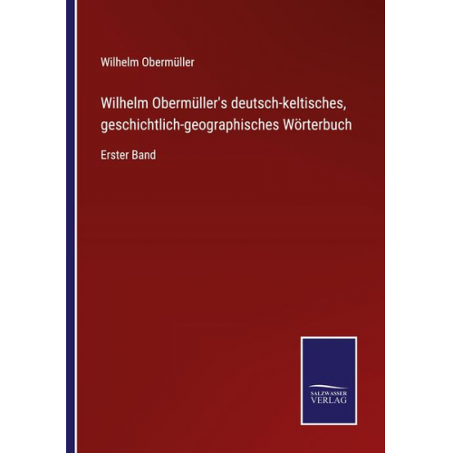 Wilhelm Obermüller - Wilhelm Obermüller's deutsch-keltisches, geschichtlich-geographisches Wörterbuch