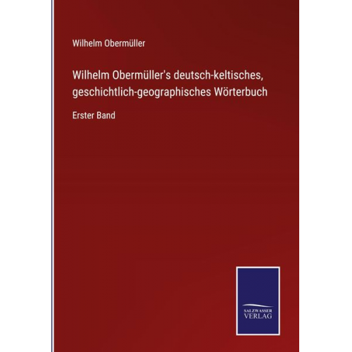 Wilhelm Obermüller - Wilhelm Obermüller's deutsch-keltisches, geschichtlich-geographisches Wörterbuch