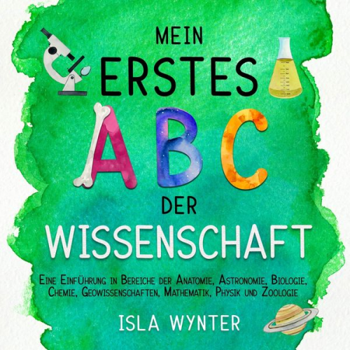 Isla Wynter - Mein erstes ABC der Wissenschaft