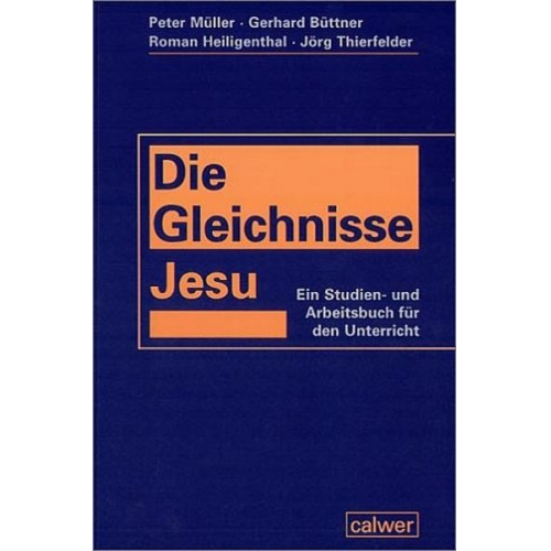 Peter Müller Gerhard Büttner Roman Heiligenthal Jörg Thierfelder - Die Gleichnisse Jesu