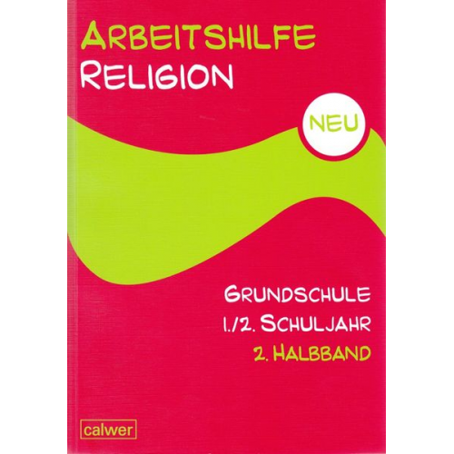 Arbeitshilfe Religion Grundschule Neu 1./2. Schuljahr 2. Halbband