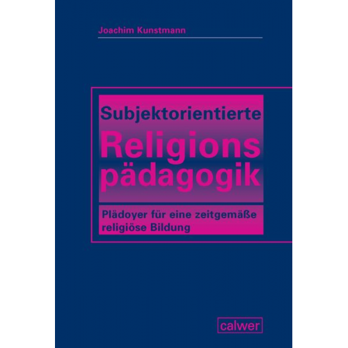 Joachim Kunstmann - Subjektorientierte Religionspädagogik