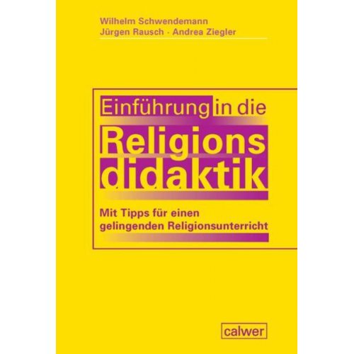 Wilhelm Schwendemann Jürgen Rausch Andrea Ziegler - Einführung in die Religionsdidaktik