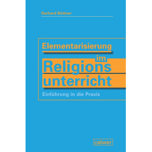 Gerhard Büttner - Elementarisierung im Religionsunterricht