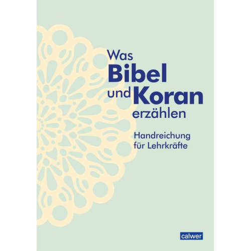 Kristina Augst Anke Kaloudis Birgitt Neukirch Esma Öger-Tunç Meryem Tinç - Was Bibel und Koran erzählen - Handreichung für Lehrkräfte