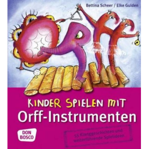 Elke Gulden Bettina Scheer - Kinder spielen mit Orff-Instrumenten