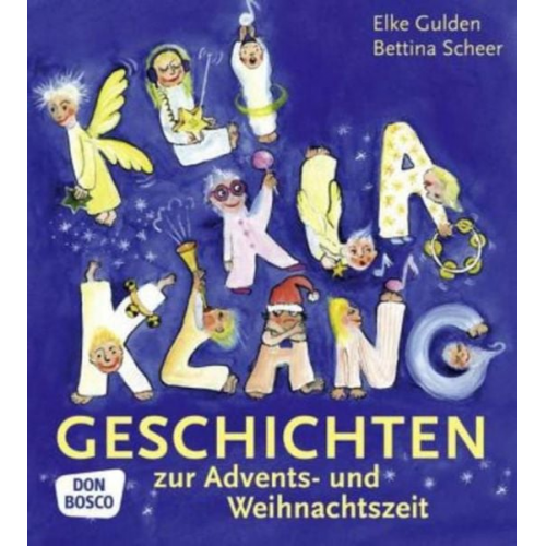 Elke Gulden Bettina Scheer - KliKlaKlanggeschichten zur Advents- und Weihnachtszeit