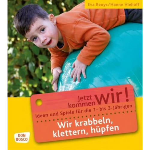 Eva Reuys Hanne Viehoff - Wir krabbeln, klettern, hüpfen