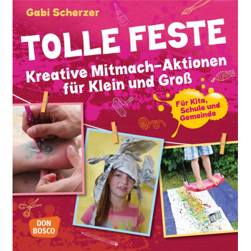 Gabi Scherzer - Tolle Feste. Kreative Mitmach-Aktionen für Klein und Groß