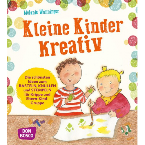 Melanie Wanninger - Kleine Kinder kreativ