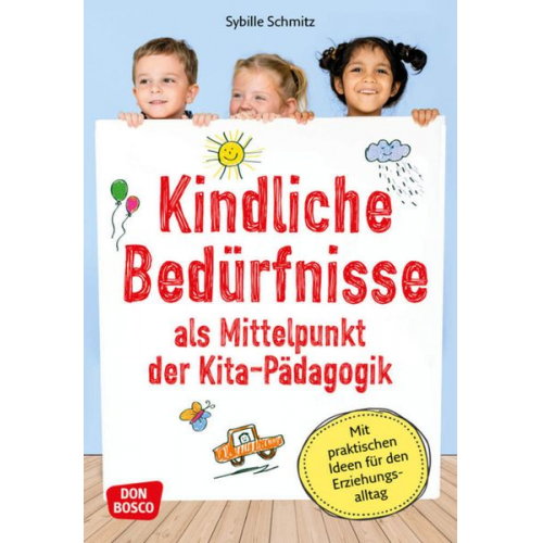 Sybille Schmitz - Kindliche Bedürfnisse als Mittelpunkt der Kita-Pädagogik