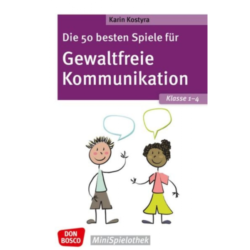 Karin Kostyra - Die 50 besten Spiele für Gewaltfreie Kommunikation. Klasse 1–4