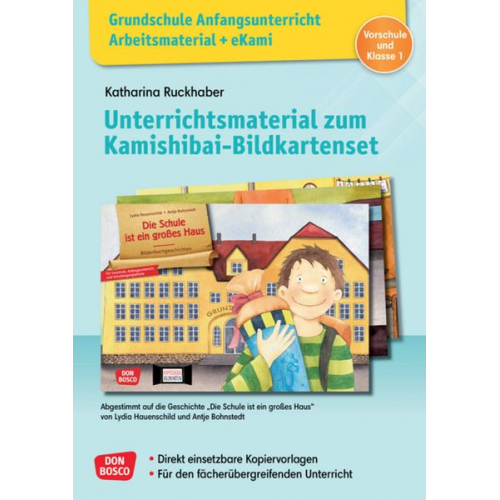 Katharina Ruckhaber - Grundschule Anfangsunterricht. Unterrichtsmaterial zum Kamishibai-Bildkartenset: Die Schule ist ein großes Haus