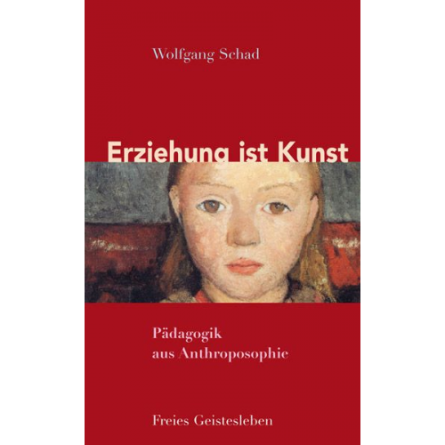 Wolfgang Schad - Erziehung ist Kunst