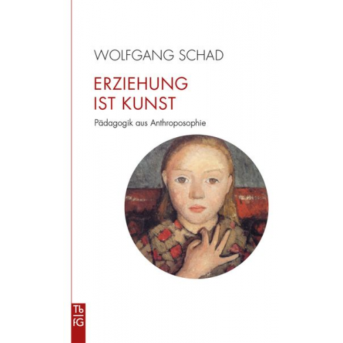 Wolfgang Schad - Erziehung ist Kunst