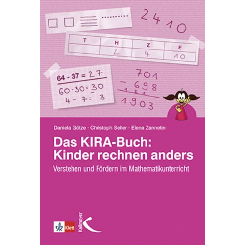 Daniela Götze Christoph Selter Elena Zannetin - Das KIRA-Buch: Kinder rechnen anders