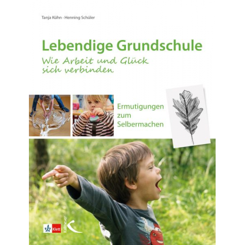 Tanja Kühn Henning Schüler - Lebendige Grundschule: Wie Arbeit und Glück sich verbinden