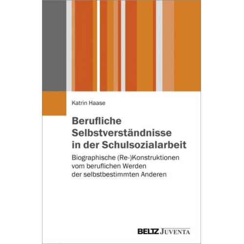 Katrin Haase - Berufliche Selbstverständnisse in der Schulsozialarbeit