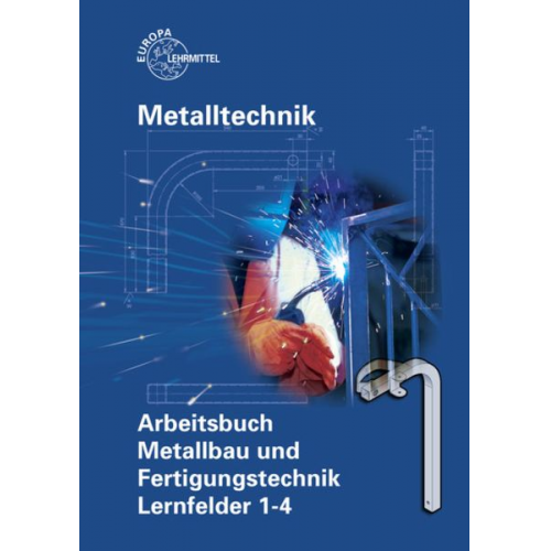 Armin Steinmüller Manfred Kluge - Arbeitsbuch Metallbau und Fertigungstechnik LF 1-4