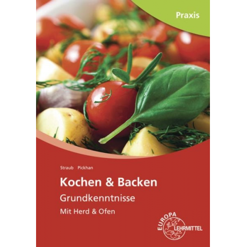 Barbara Pickhan Andrea Straub - Pickhan, B: Kochen & Backen Grundkenntnisse