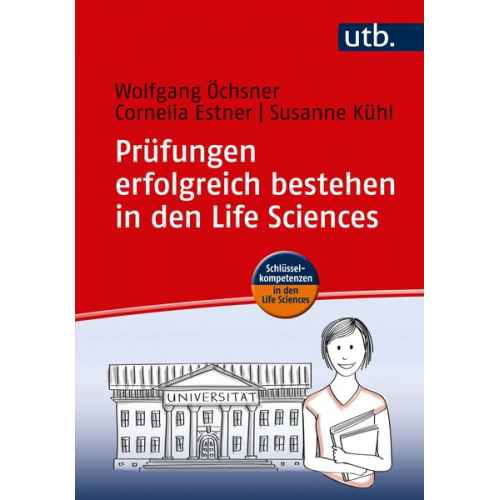 Wolfgang Öchsner Cornelia Estner Susanne Kühl - Prüfungen erfolgreich bestehen in den Life Sciences