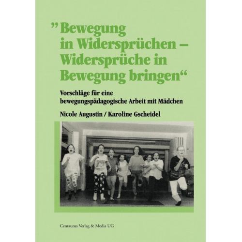 Nicole Augustin Karoline Gscheidel - Bewegung in Widersprüchen - Widersprüche in Bewegung bringen