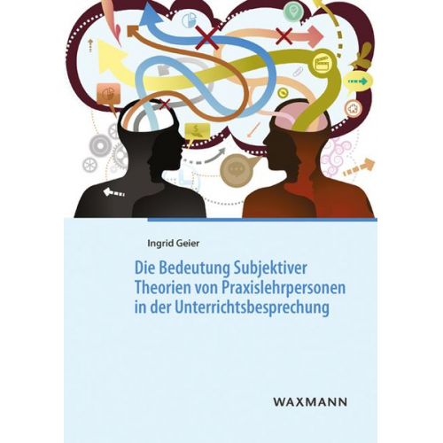 Ingrid Geier - Die Bedeutung Subjektiver Theorien von Praxislehrpersonen in der Unterrichtsbesprechung