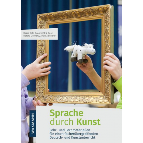 Heike Roll Rupprecht S. Baur Dorota Okonska Andrea Schäfer - Sprache durch Kunst