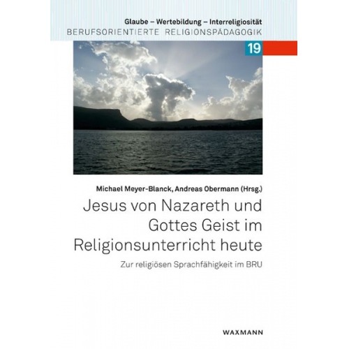 Jesus von Nazareth und Gottes Geist im Religionsunterricht heute