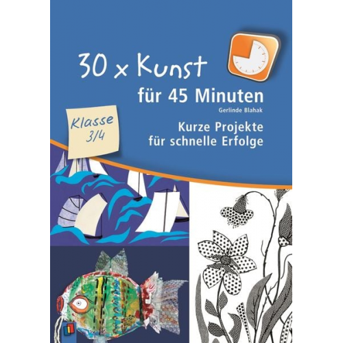 Gerlinde Blahak - 30 x Kunst für 45 Minuten - Klasse 3/4