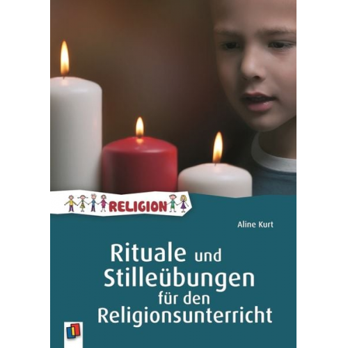 Aline Kurt - Rituale und Stilleübungen für den Religionsunterricht