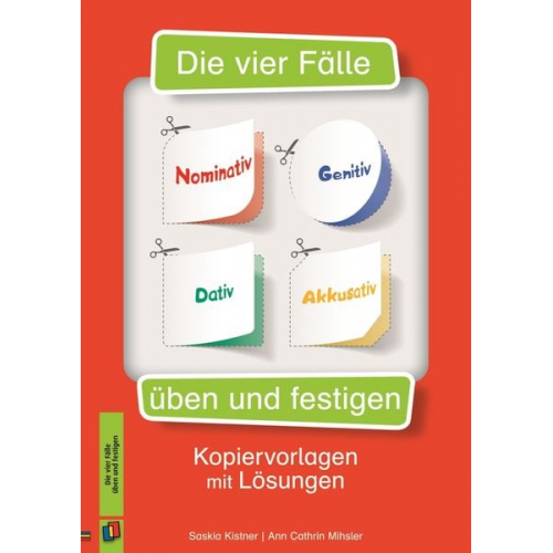 Saskia Kistner Ann Cathrin Thanuskody - Die vier Fälle - Nominativ, Genitiv, Dativ, Akkusativ üben und festigen